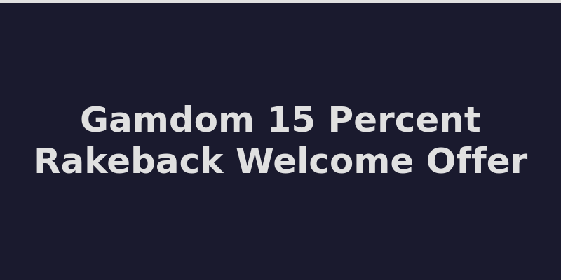 Gamdom welcome offer with 15% instant rakeback and VIP rewards 2026