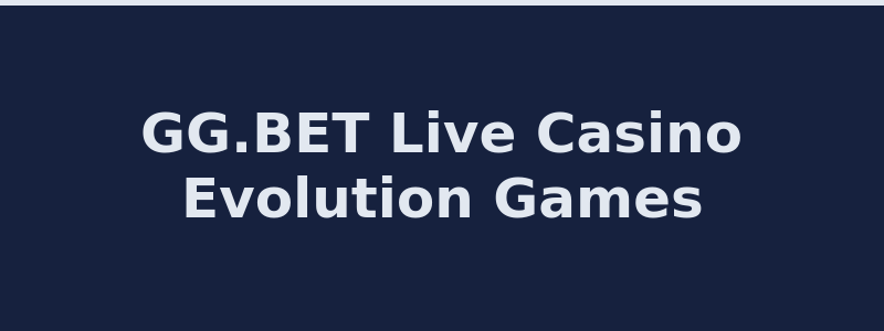 GG.BET live casino games with Evolution and Pragmatic Play 2026
