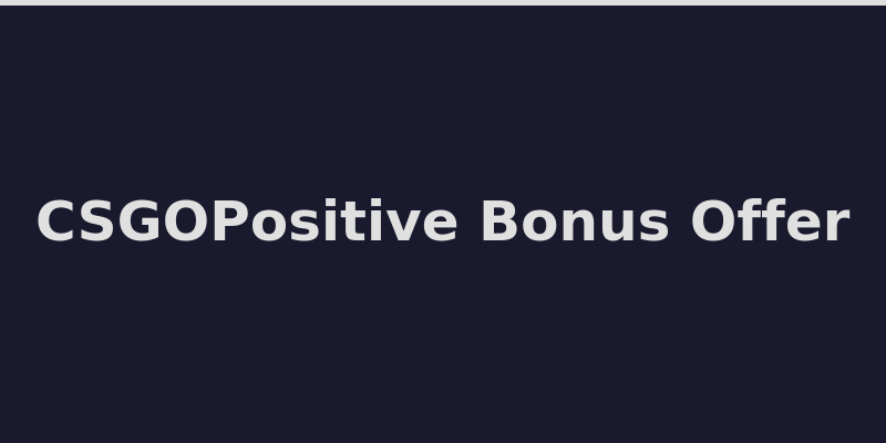 CSGOPositive welcome rewards including 30 Gems free and +10% deposit bonus details 2026