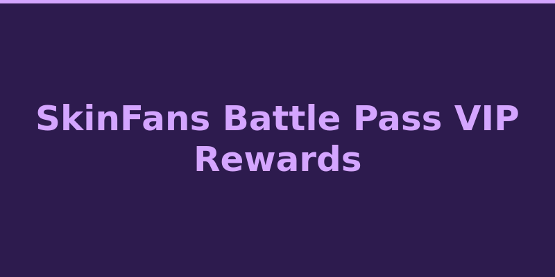 SkinFans VIP Battle Pass loyalty program with tiers and skin rewards 2026
