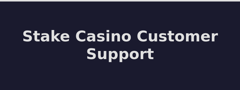 Stake Casino customer support live chat and help center 2026