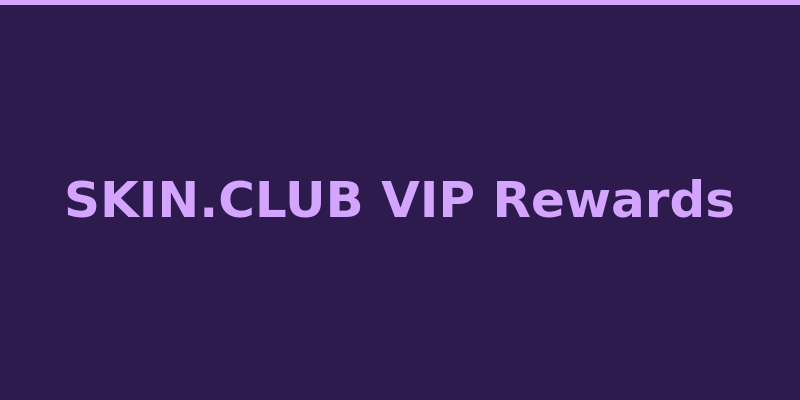 SKIN.CLUB VIP style rewards daily cases and community bonuses 2026