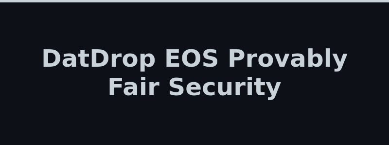 DatDrop EOS blockchain provably fair system and security features 2026