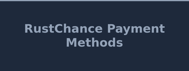 Available payment methods at RustChance including skins and crypto 2026