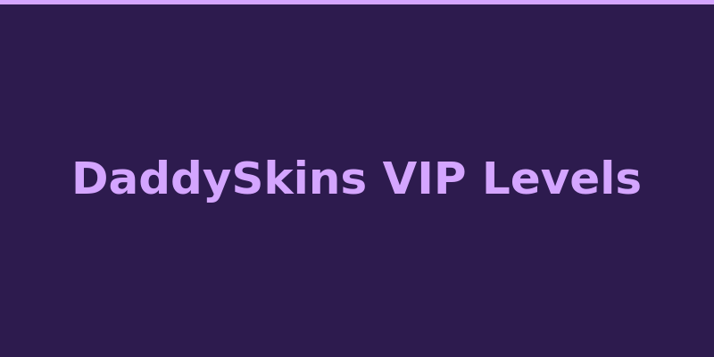 DaddySkins VIP loyalty program levels and free daily case tiers