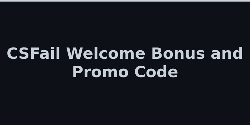 CSFail welcome bonus offer with 10 percent deposit match and promo code input 2026