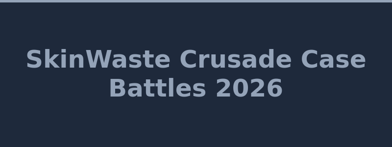 SkinWaste Crusade case battles with multi-round and team-based formats 2026