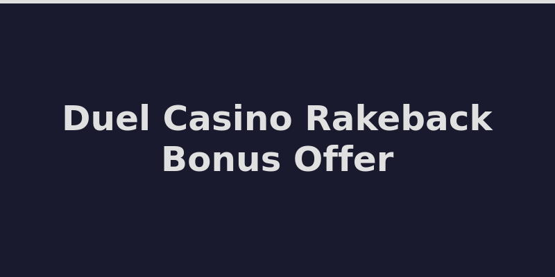 Duel Casino welcome rakeback bonus offer and promotional details 2026