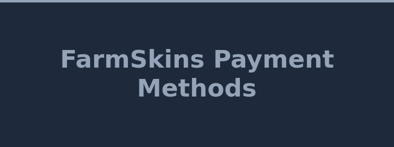 Available payment methods at FarmSkins including CS2 skins Bitcoin Ethereum Litecoin Visa and Mastercard 2026