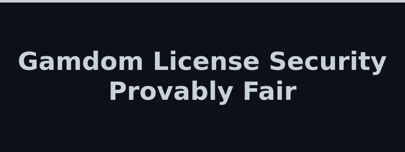 Gamdom licensing, security features, and provably fair verification 2026
