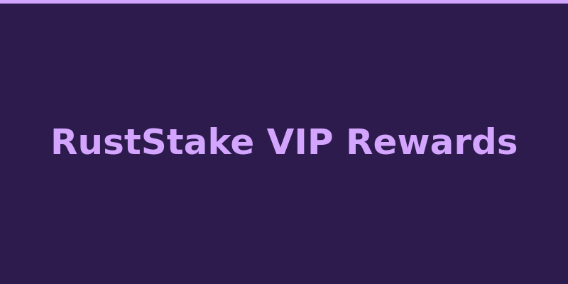 RustStake VIP loyalty rewards daily bonuses and rakeback 2026