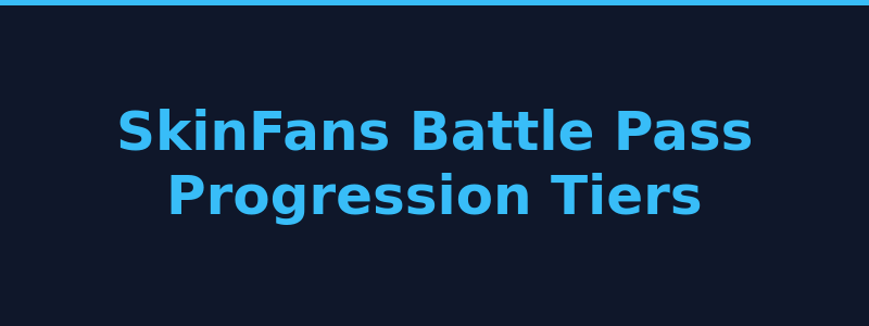 SkinFans Battle Pass progression system with tiers and rewards 2026