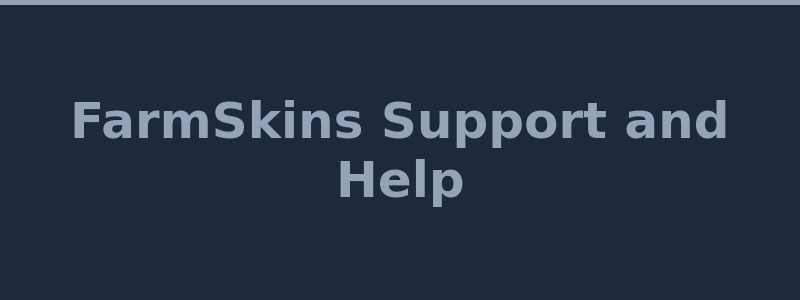 FarmSkins customer support help system and contact options 2026