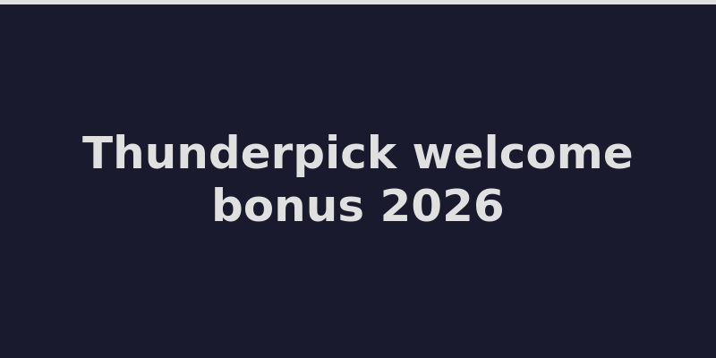 Thunderpick welcome bonus offer and promotional details 2026