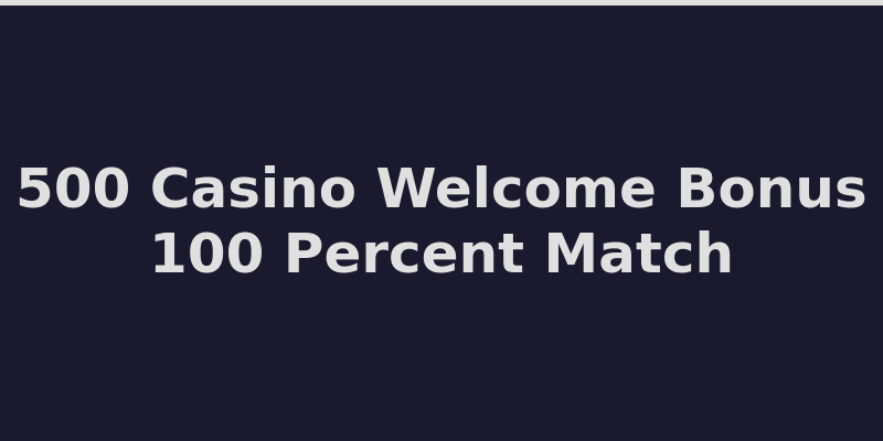 500 Casino welcome bonus offer with 100% deposit match and free spins 2026