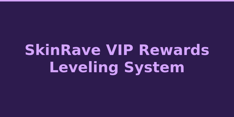 SkinRave VIP loyalty program leveling system and rewards tiers 2026