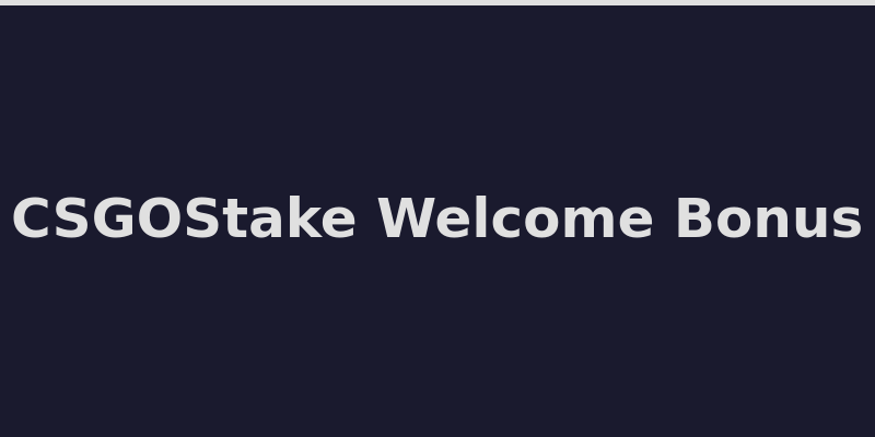 CSGOStake welcome bonus offer and promotional details 2026