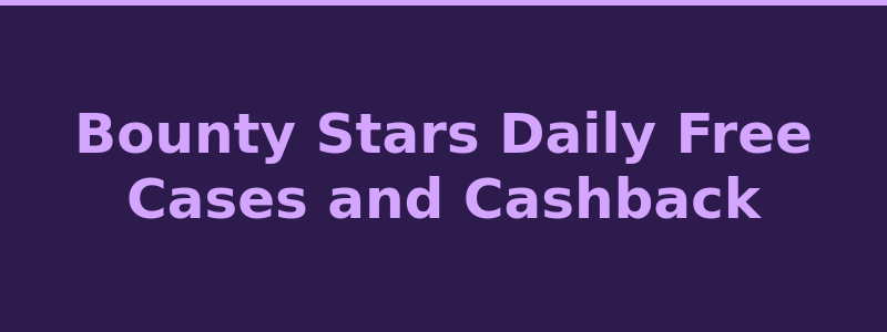 Bounty Stars daily free cases weekly cashback and VIP giveaways 2026