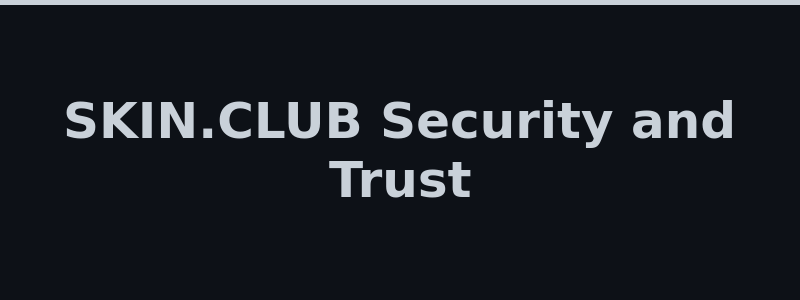 SKIN.CLUB security provably fair system and trust overview 2026