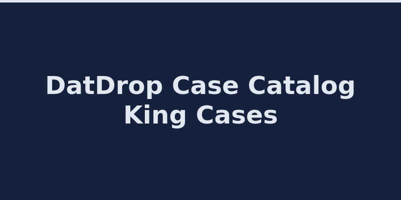 DatDrop case opening catalog with King Cases and Hall of Fame collections 2026