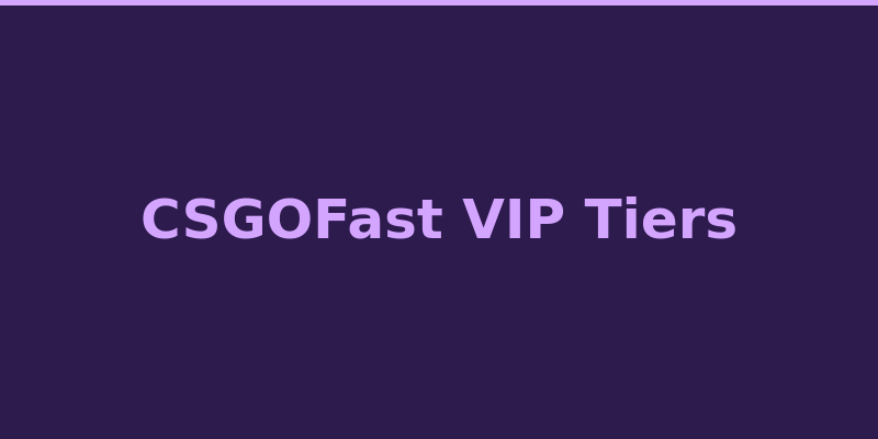 CSGOFast VIP loyalty program tiers and exclusive player rewards
