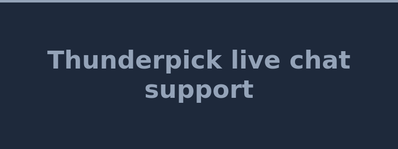 Thunderpick live chat and customer support overview 2026