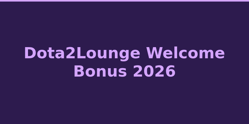 Dota2Lounge welcome bonus offer and promotional details 2026