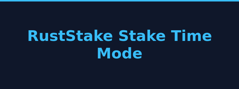 RustStake Stake Time game mode with bonus rounds and multipliers 2026