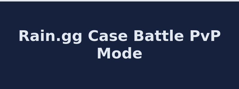 Rain.gg case battle PvP gameplay mode showing player competition 2026