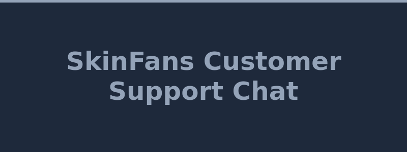 SkinFans customer support chat and help system 2026