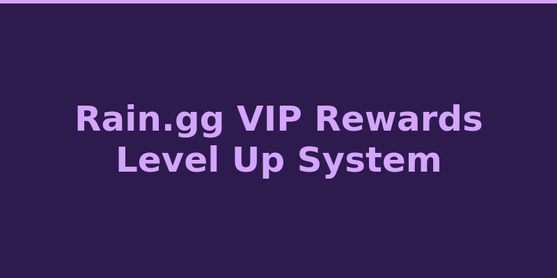 Rain.gg VIP loyalty program tiers and level-up rewards 2026