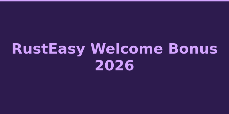 RustEasy welcome bonus offer and promotional details 2026