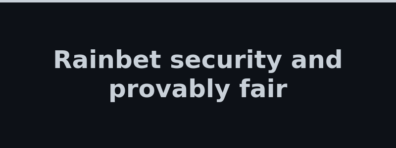 Rainbet security licensing and provably fair overview 2026