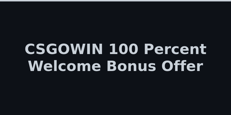 CSGOWIN welcome bonus offer with 100 percent deposit match and promo code details 2026