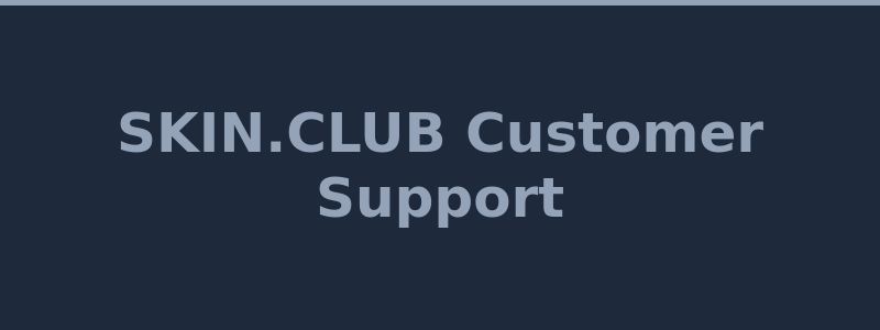 SKIN.CLUB customer support and help center 2026