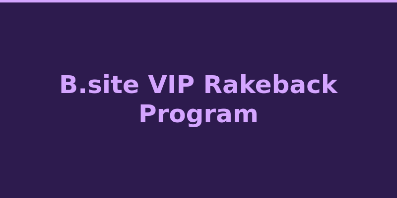 B.site casino VIP loyalty program tiers and exclusive rakeback rewards 2026