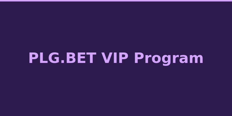PLG.BET VIP loyalty program tiers and rewards 2026