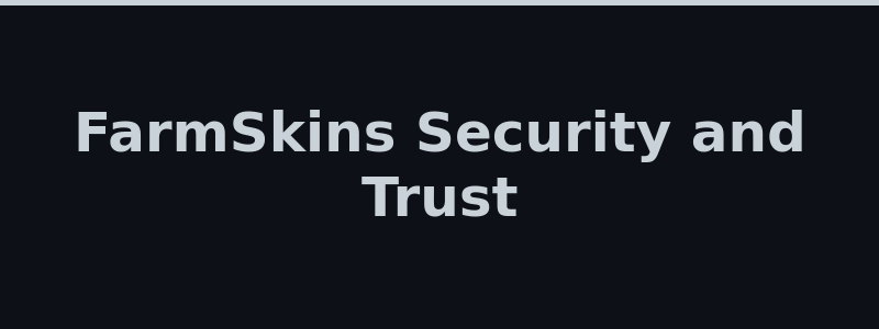 FarmSkins security licensing and trust information 2026
