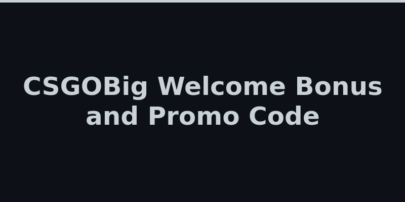 CSGOBig welcome bonus offer with 5 percent deposit match and promo code input 2026
