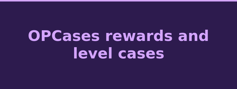 OPCases rewards page with daily weekly monthly bonuses and level cases 2026