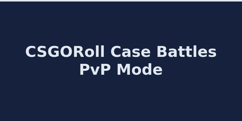 CSGORoll case battles PvP game mode interface 2026