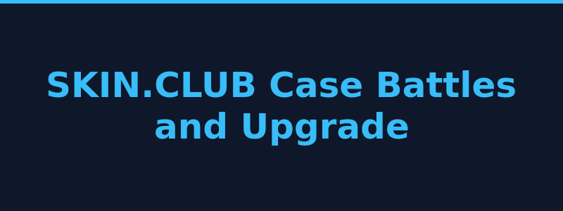 SKIN.CLUB case battles and upgrade mode interface 2026