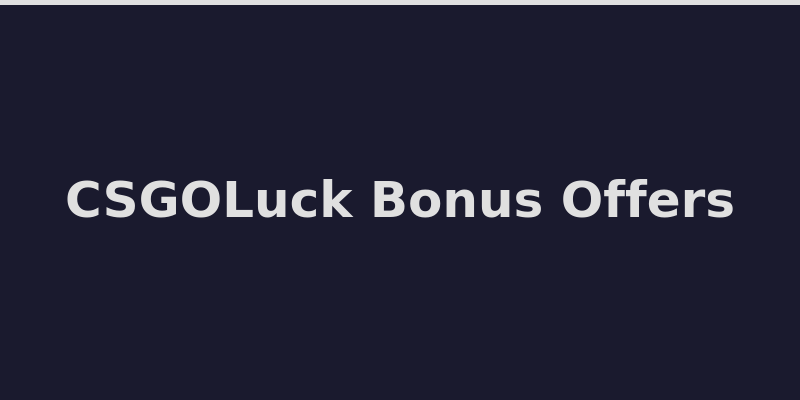 CSGOLuck welcome bonus offer and free cases details 2026
