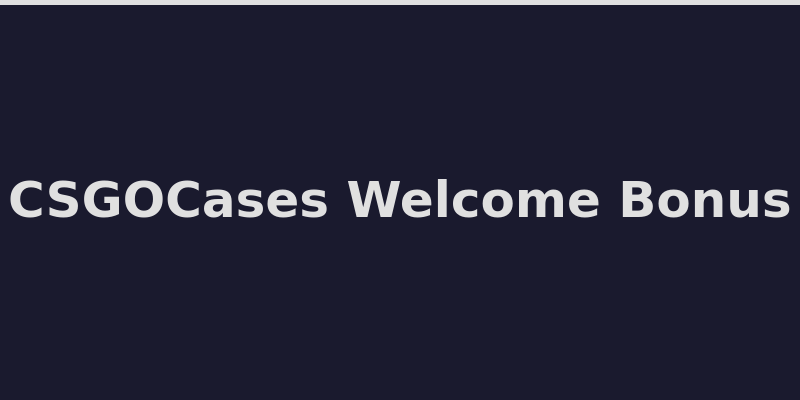 CSGOCases welcome bonus offer and free balance for new signups 2026