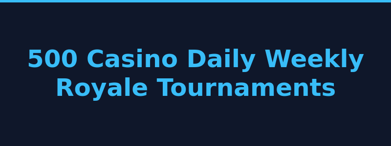 500 Casino daily and weekly Royale tournament prizes and leaderboards 2026
