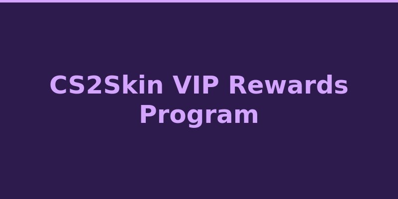 CS2Skin VIP loyalty program tiers and exclusive rewards 2026