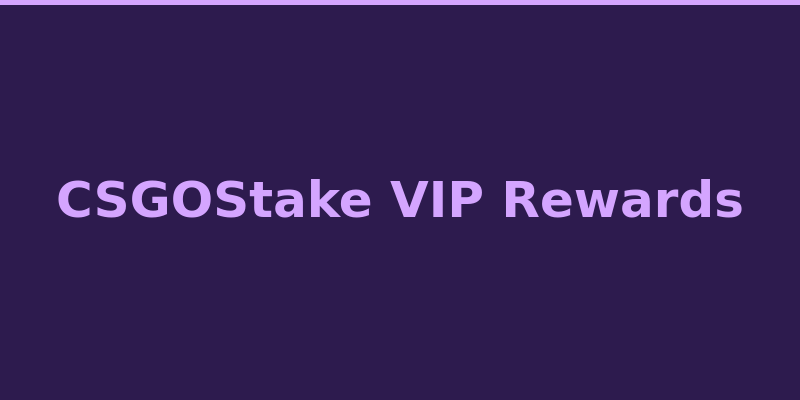 CSGOStake VIP loyalty program tiers and exclusive rewards overview
