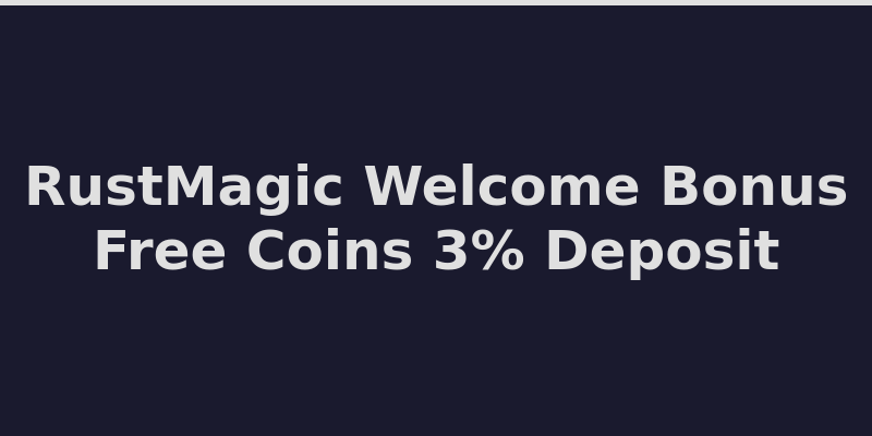 RustMagic welcome bonus with free coins and 3% permanent deposit bonus 2026