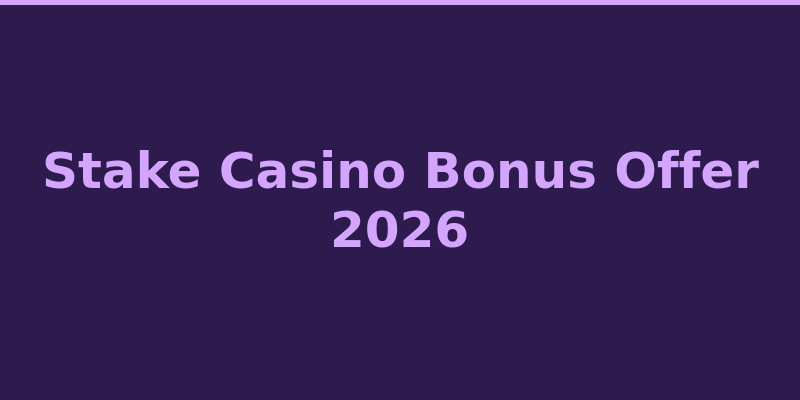 Stake Casino welcome bonus offer and promotional details 2026