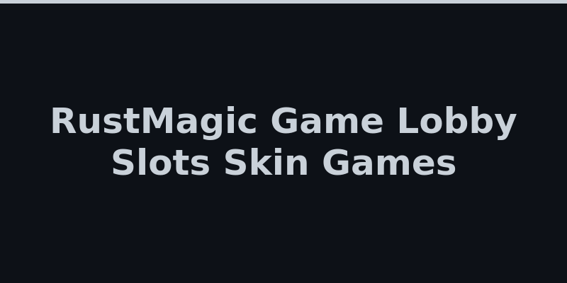 RustMagic game lobby featuring Rust skin games and casino slots 2026